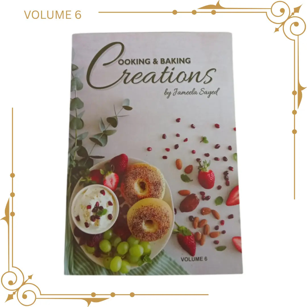 Cooking & Baking Creations - Vol. 6, By Jameela Sayed Jameela Sayed